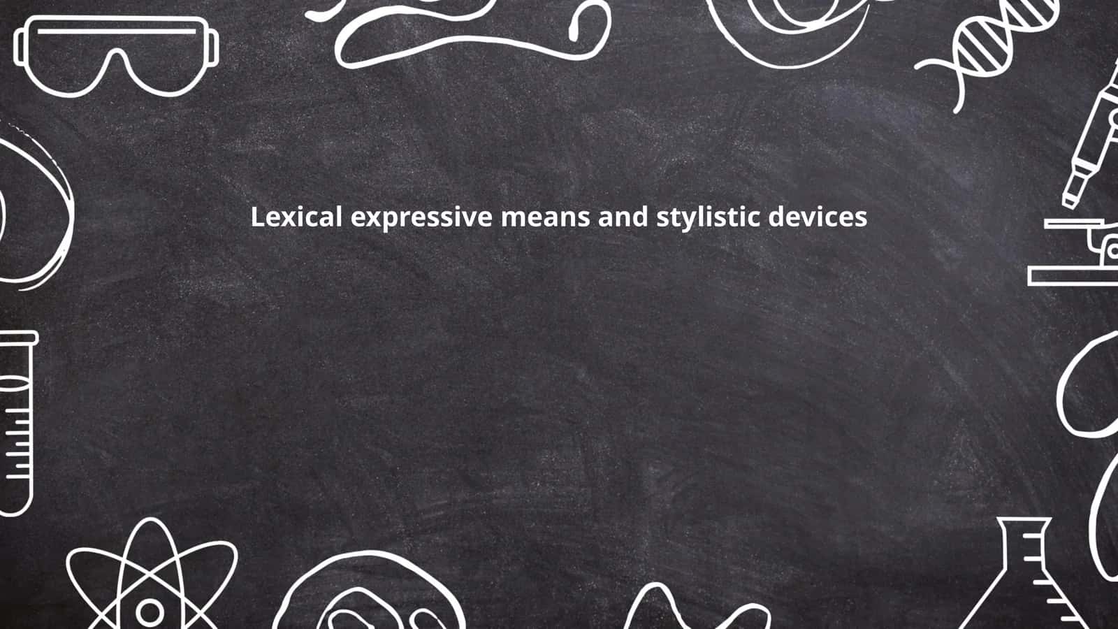Lexical expressive means and stylistic devices