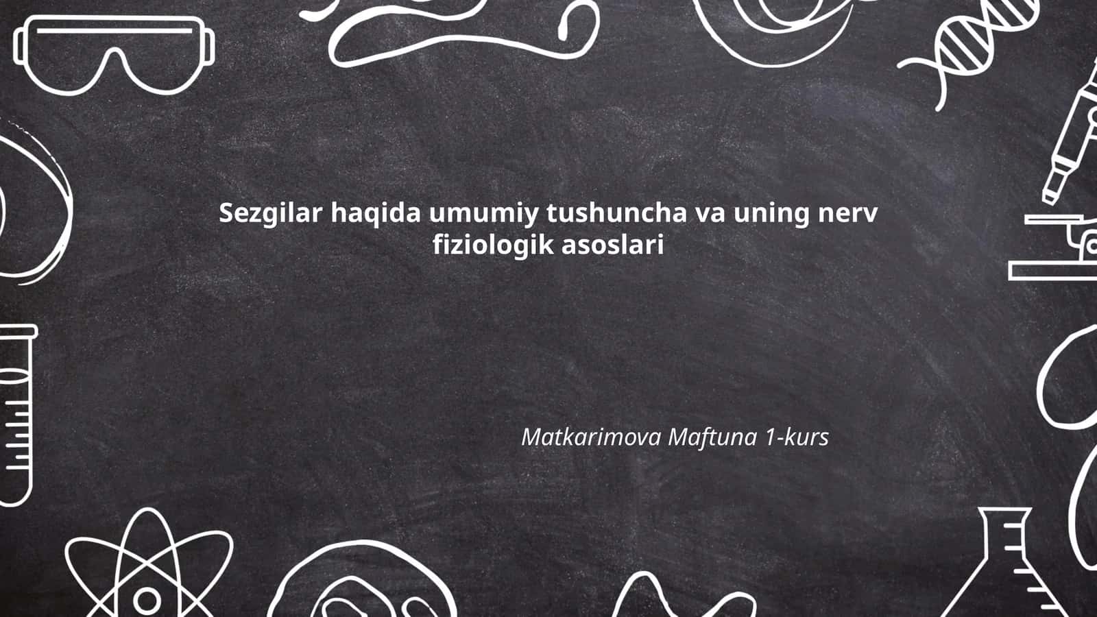 Sezgilar haqida umumiy tushuncha va uning nerv fiziologik asoslari