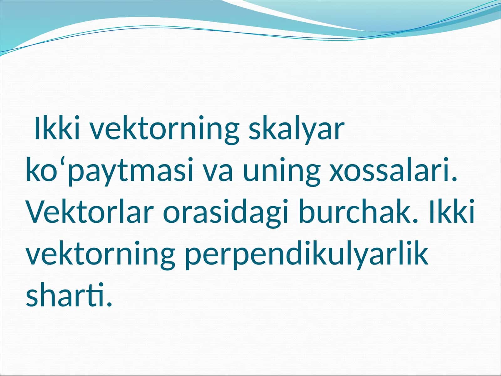 Ikki vektorning skalyar ko‘paytmasi va uning xossalari