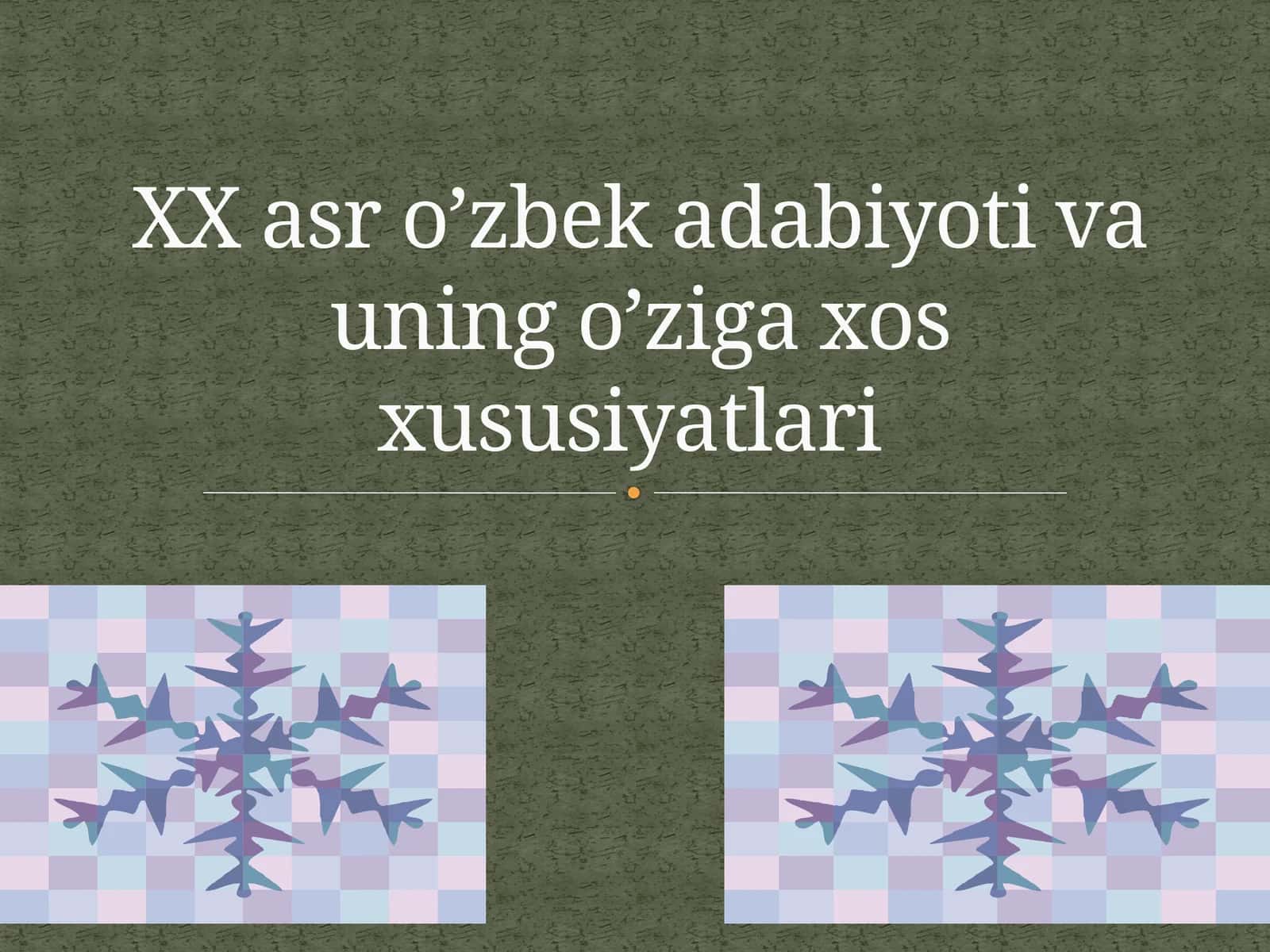 XX asr o’zbek adabiyoti va uning o’ziga xos xususiyatlari