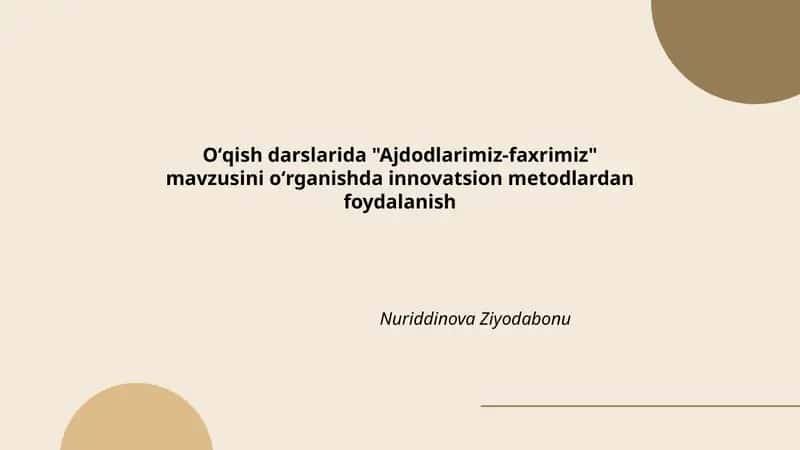 Oʻqish darslarida "Ajdodlarimiz-faxrimiz" mavzusini oʻrganishda innovatsion metodlardan foydalanish