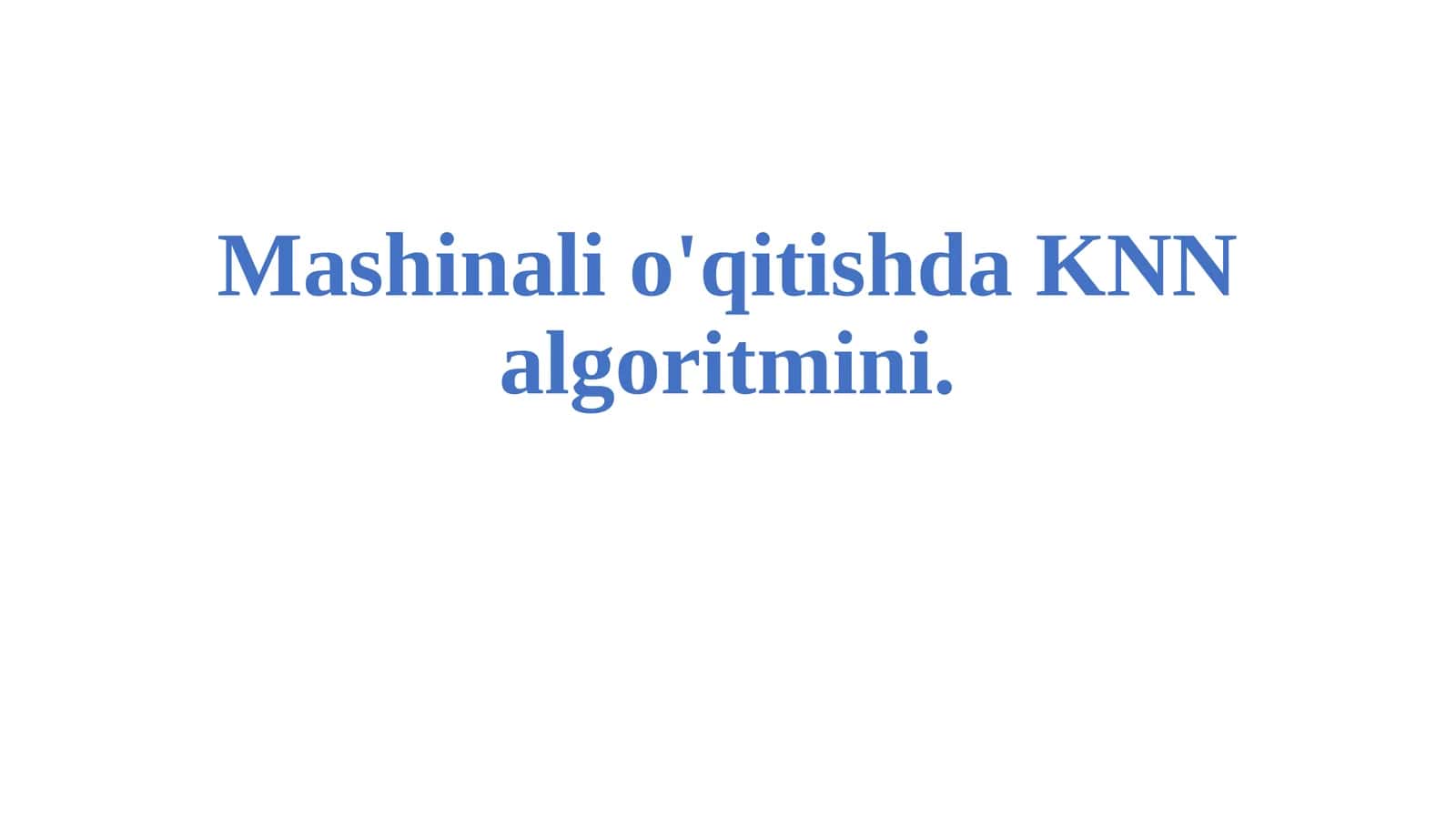Mashinali o'qitishda KNN algoritmini.pptx