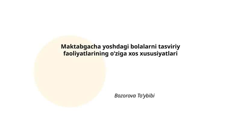 Maktabgacha yoshdagi bolalarni tasviriy faoliyatlarining o‘ziga xos xususiyatlari