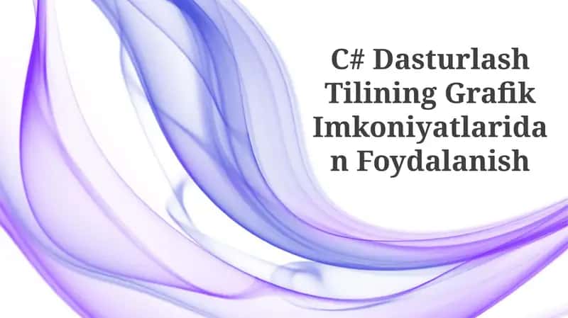 C# Dasturlash Tilining Grafik Imkoniyatlaridan Foydalanish