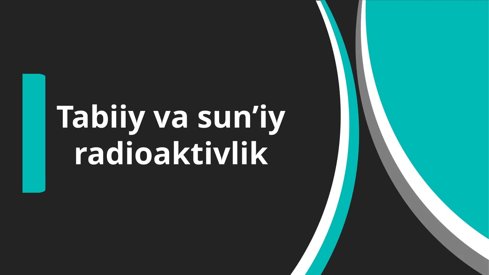 Tabiiy va sun’iy radioaktivlik