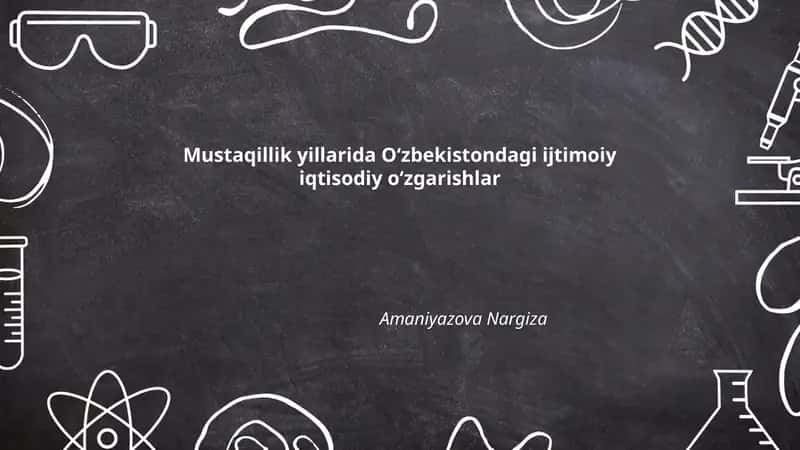 Mustaqillik yillarida Oʻzbekistondagi ijtimoiy iqtisodiy oʻzgarishlar