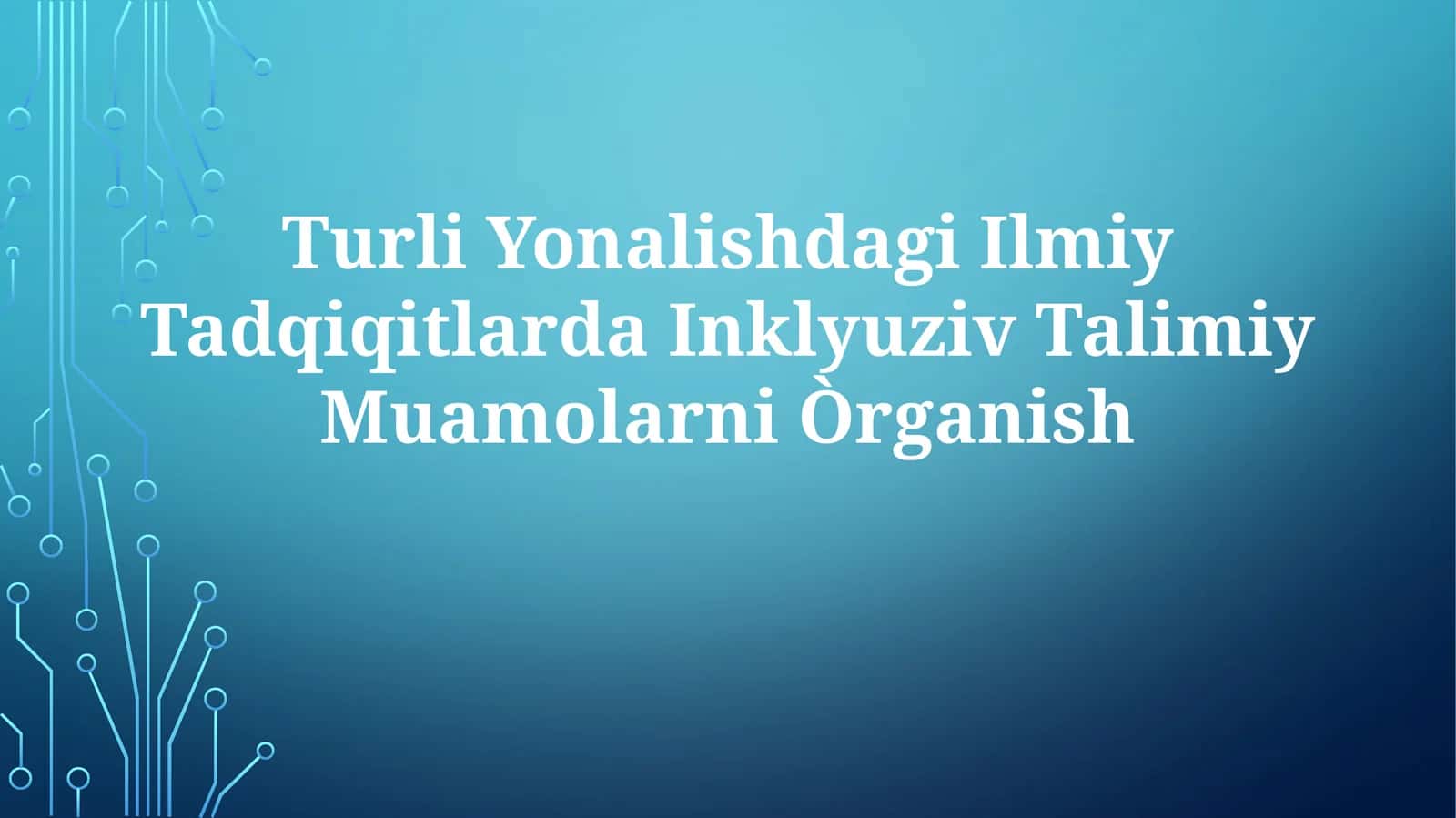 Turli Yonalishdagi Ilmiy Tadqiqitlarda Inklyuziv Talimiy Muamolarni Òrganish