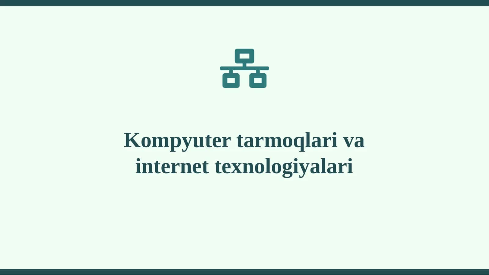 Kompyuter tarmoqlari va internet texnologiyalari