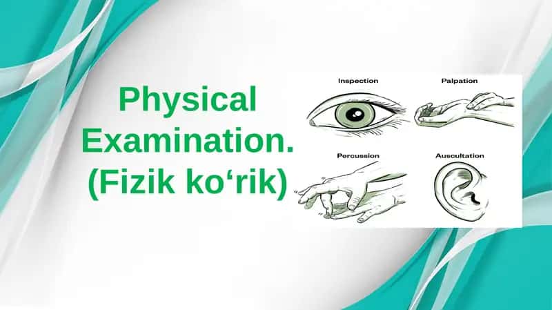 Physical Examination(Fizik ko‘rik)
