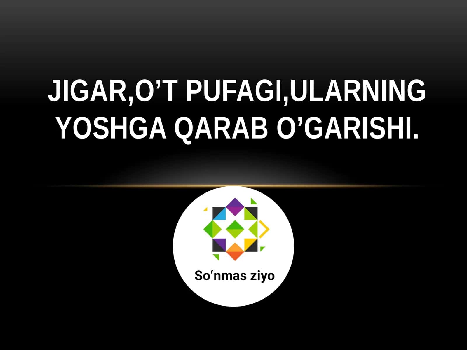 Jigar, o’t pufagi,ularning yoshga qarab o’garishi.