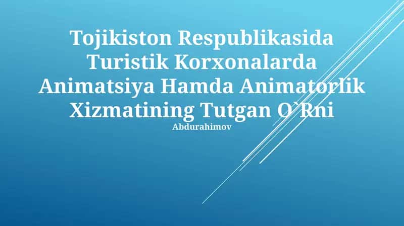 Tojikiston Respublikasida Turistik Korxonalarda Animatsiya Hamda Animatorlik Xizmatining Tutgan O`Rni