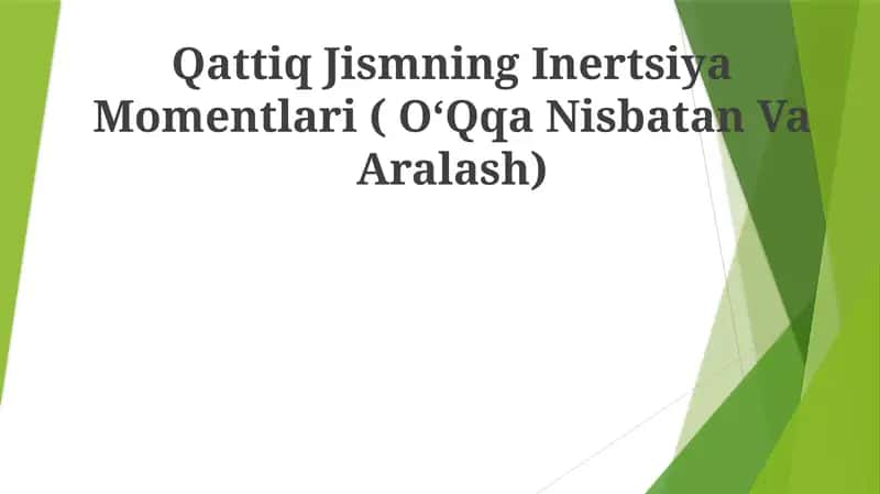 Qattiq Jismning Inertsiya Momentlari ( OʻQqa Nisbatan Va Aralash)