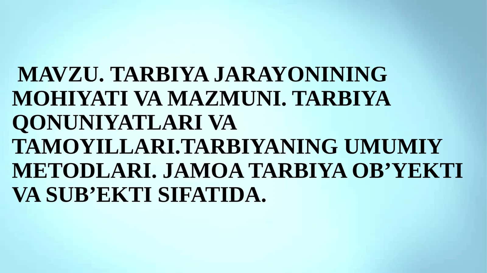 TARBIYANI AMALGA OSHIRISH VA SEE-JAMOLASH (Mavzu: Tarbiya jarayonining mohiyati va mazmuni)