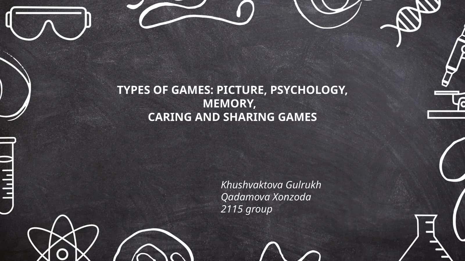 TYPES OF GAMES: PICTURE, PSYCHOLOGY, MEMORY, CARING AND SHARING GAMES