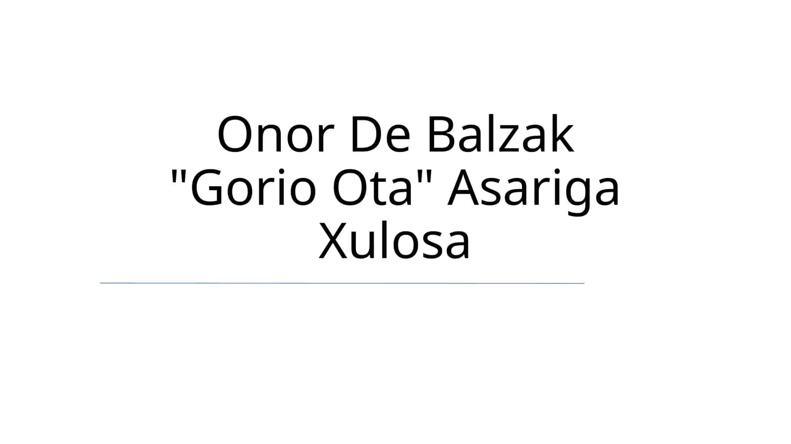 Onor De Balzak "Gorio Ota" Asariga Xulosa