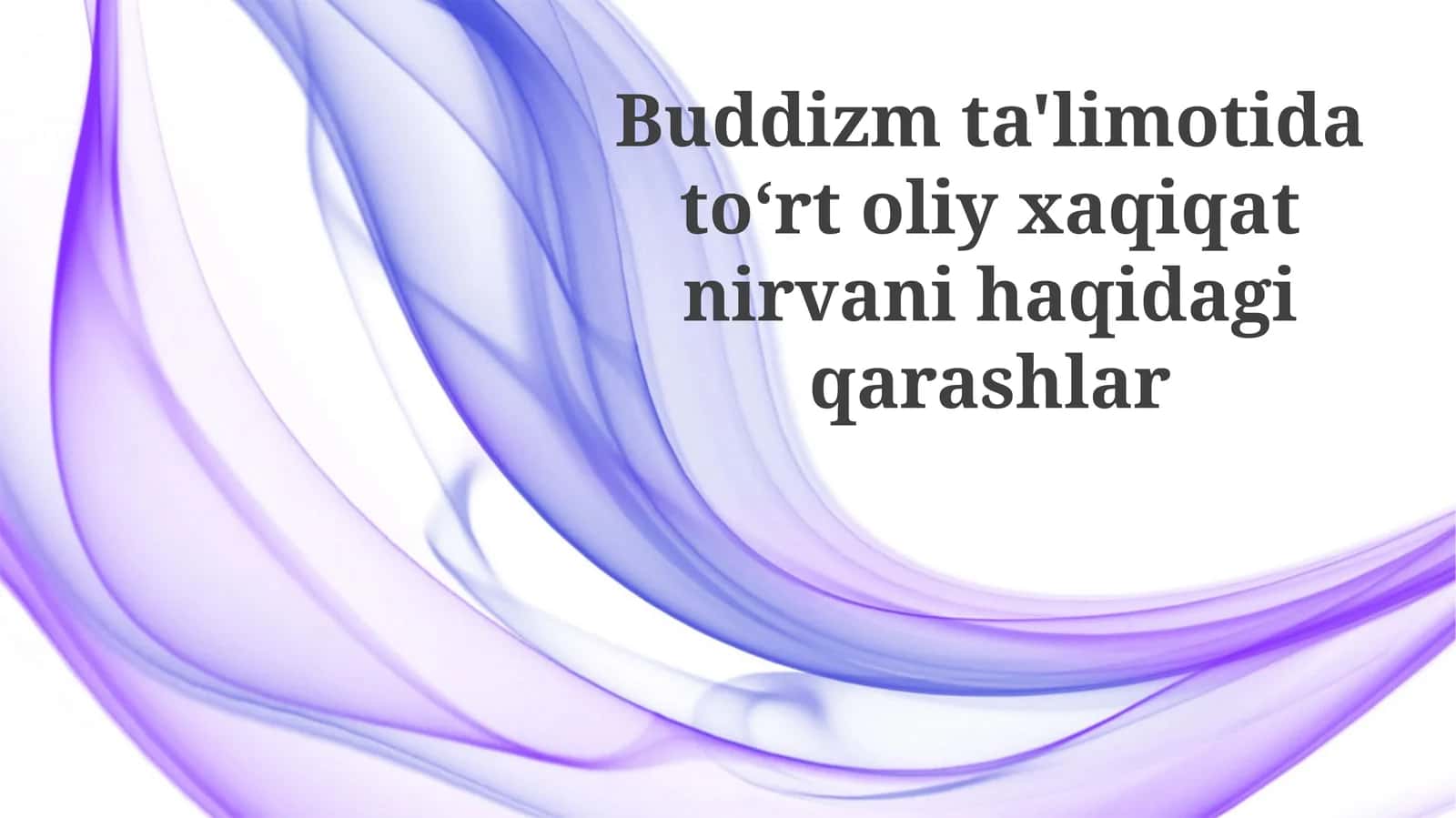 Buddizm ta'limotida datoʻrt oliy haqiqatni nirvana haqidagi qarashlar