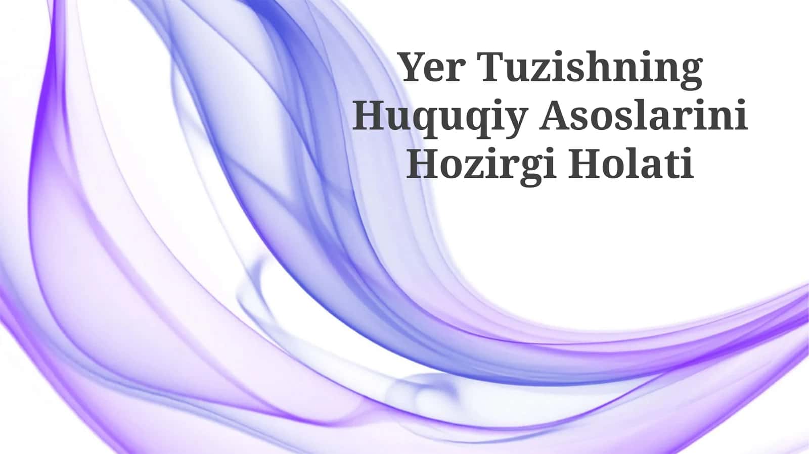 Yer Tuzishning Huquqiy Asoslarini Hozirgi Holati