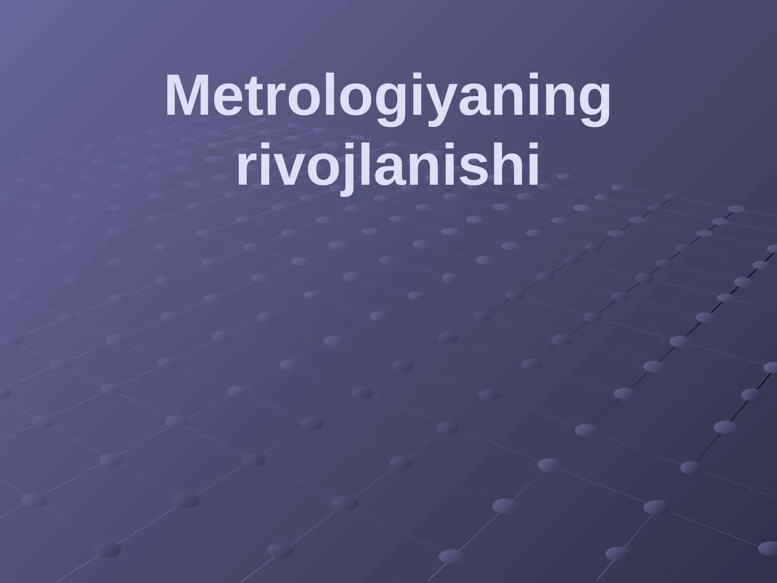 Metrologiyaningrivojlanishi
