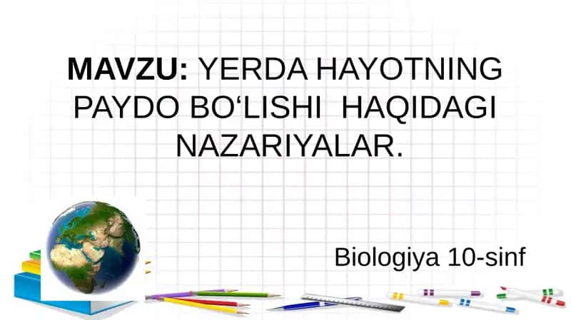 YERDA HAYOTNING PAYDO BO‘LISHI HAQIDAGI NAZARIYALAR 10-sinf biologiya