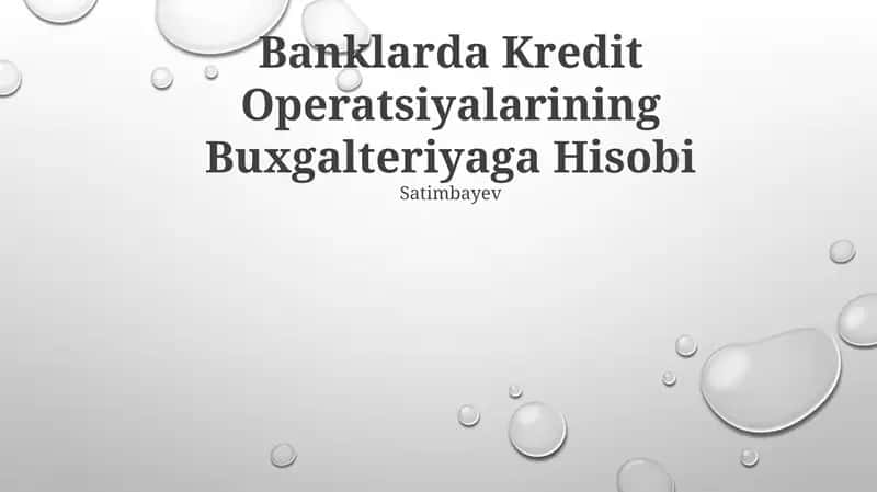 Banklarda Kredit Operatsiyalarining Buxgalteriyaga Hisobi