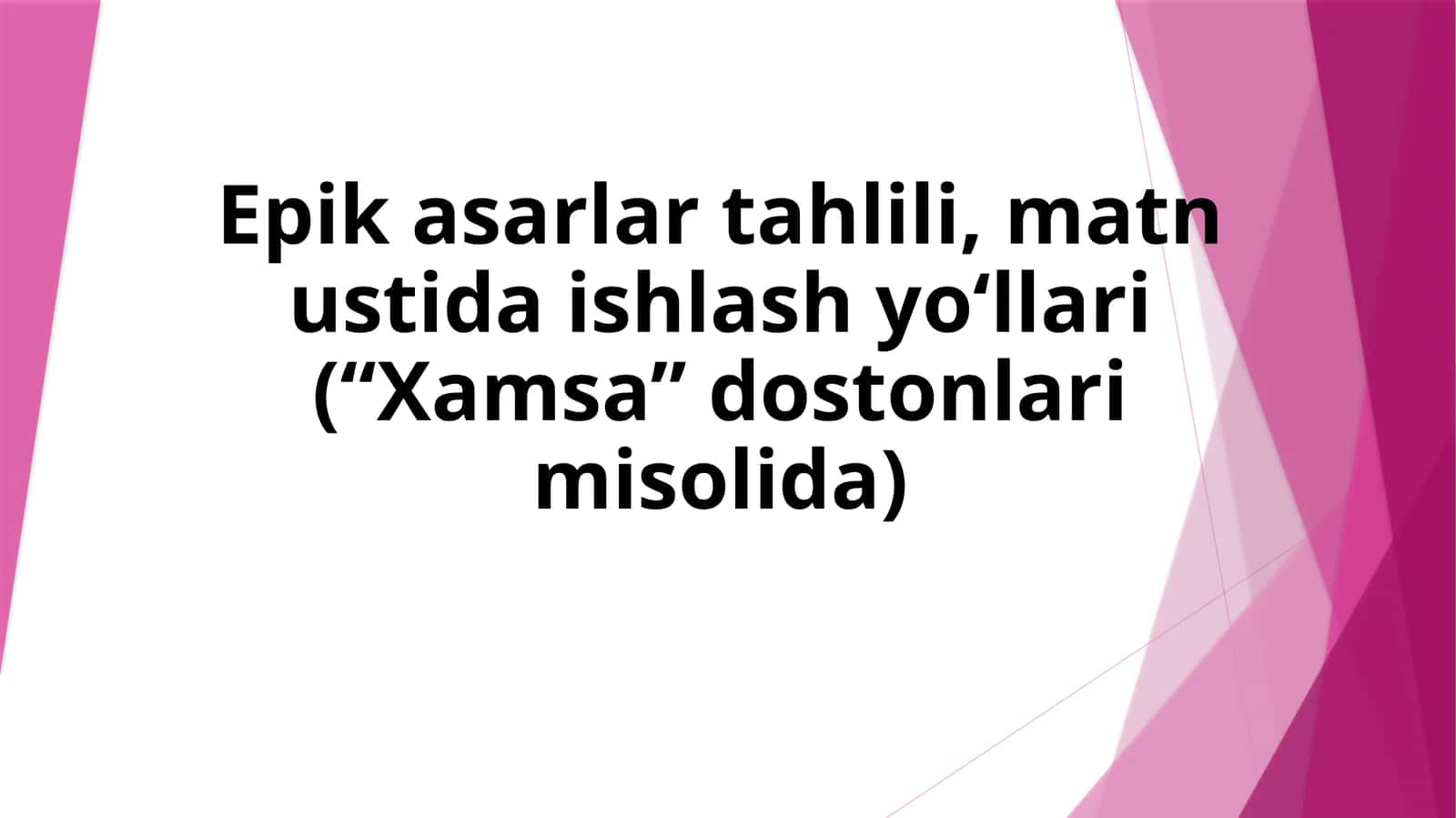 Epik asarlar tahlili, matn ustida ishlash yo‘llari (“Xamsa” dostonlari misolida)