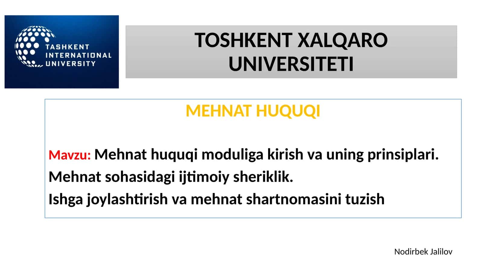 Mehnat huquqi moduliga kirish va uning prinsiplari. Mehnat sohasidagi ijtimoiy sheriklik. Ishga joylashtirish va mehnat shartnomasini tuzish