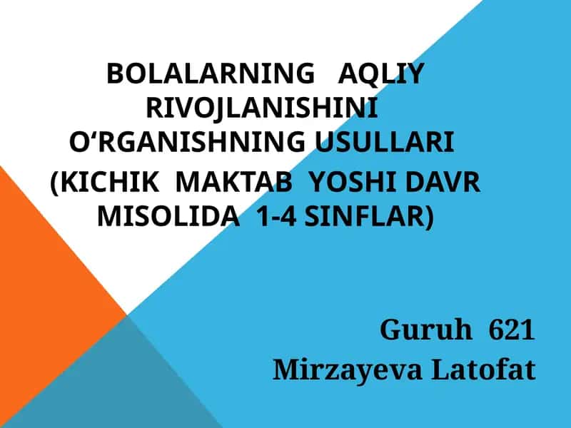 Bolalarning Aqliy Rivojlanishini O‘rganishning Usullari