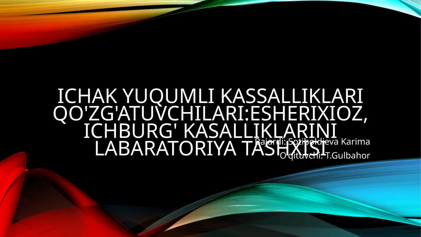 ICHAK YUQUMLI KASSALLIKLARI QO'ZG'ATUVCHILARI:ESHERIXIOZ, ICHBURG' KASALLIKLARINI LABARATORIYA TASHXISI