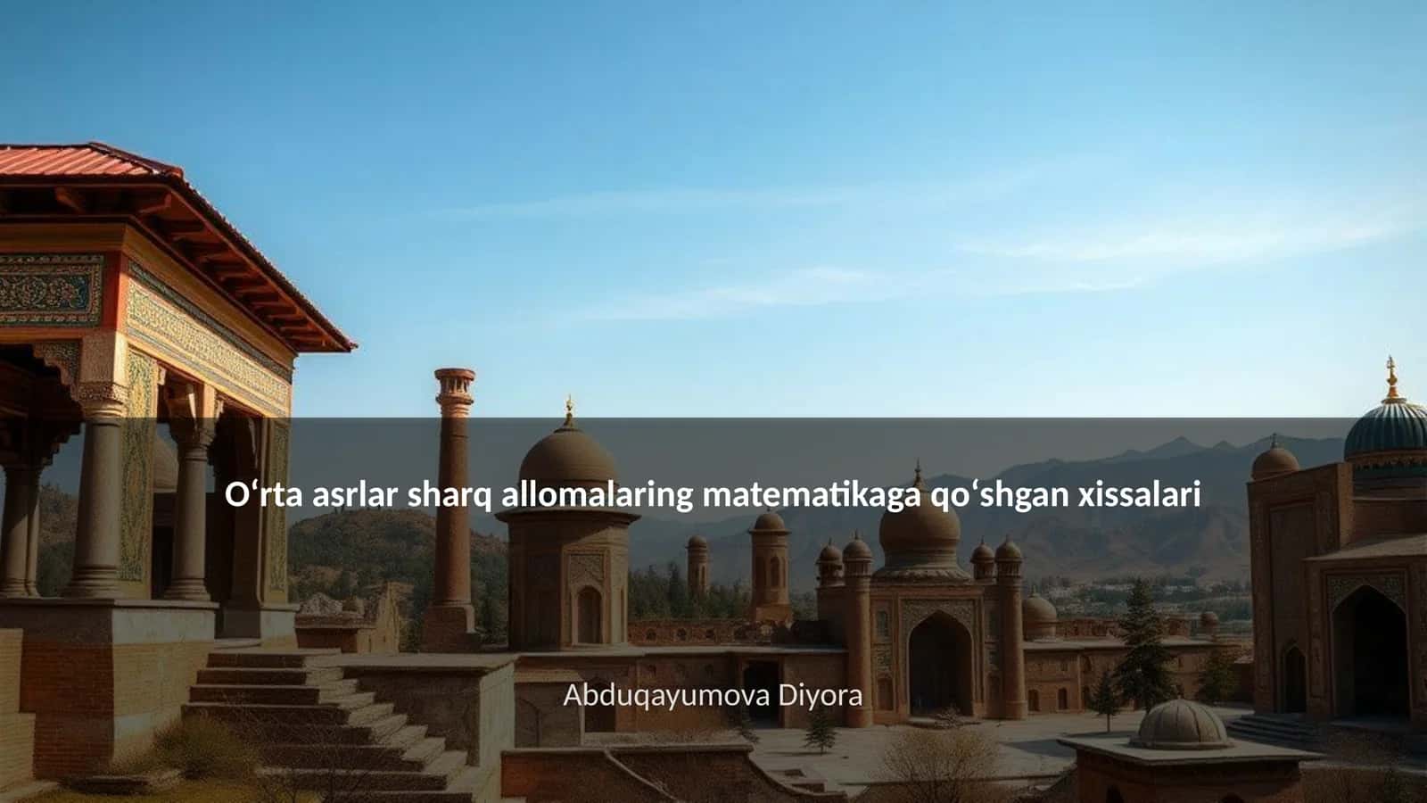 Oʻrta asrlar sharq allomalaring matematikaga qoʻshgan xissalari