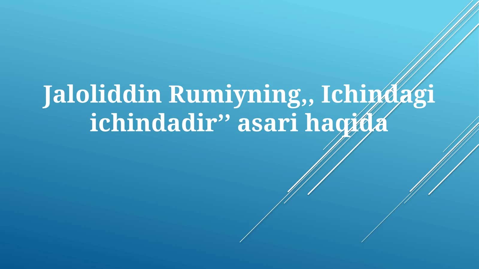 Jaloliddin Rumiyning,,Ichindagiichindadirʼʼasarihaqida