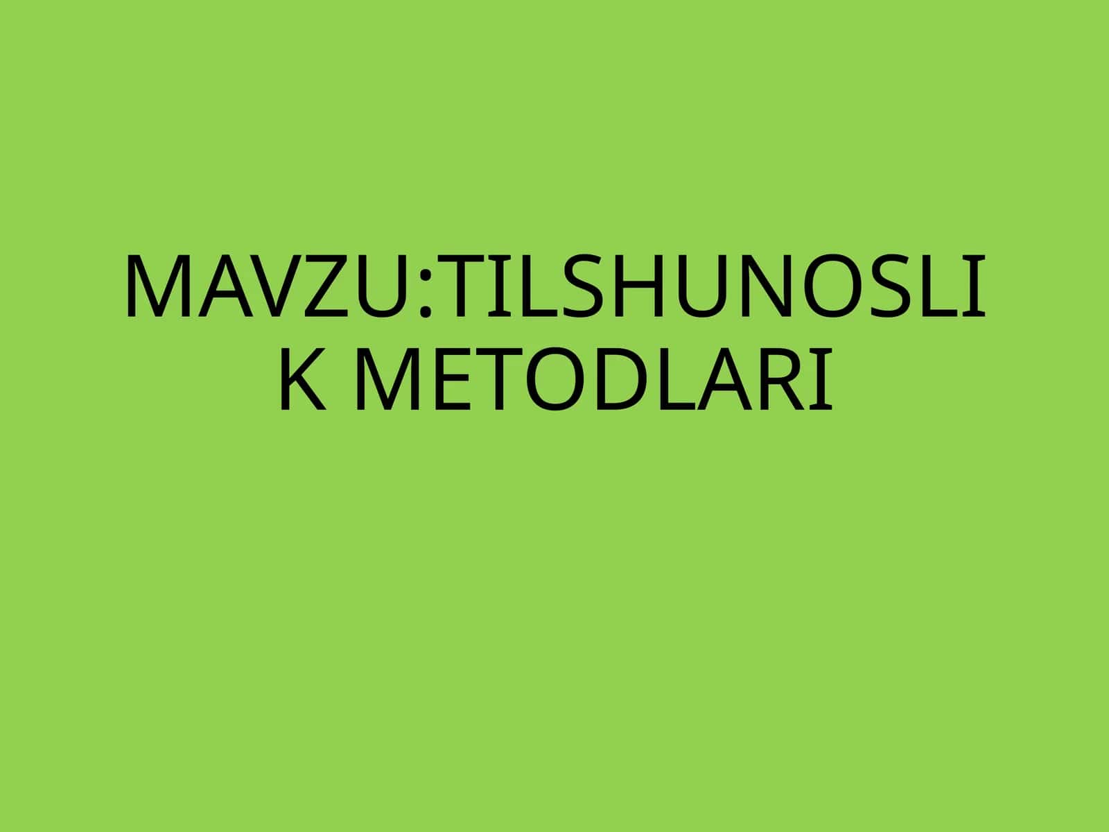 TILSHUNOSLIK METODLARI