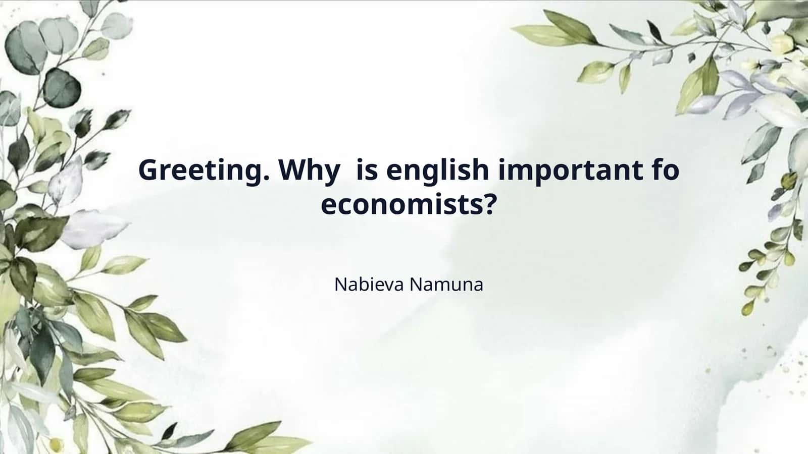 Greeting. Why is english important fo economists?