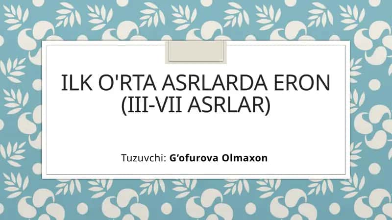 ILK O'RTA ASRLARDA ERON (III-VII ASRLAR)