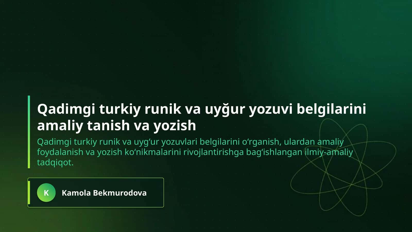 Qadimgi turkiy runik va uyğur yozuvi belgilarini amaliy tanish va yozish