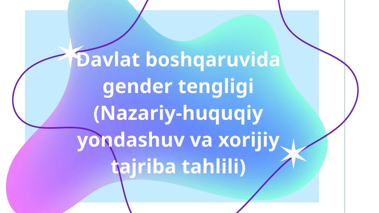 Davlat boshqaruvida gender tengligi (Nazariy-huquqiy yondashuv va xorijiy tajriba tahlili)