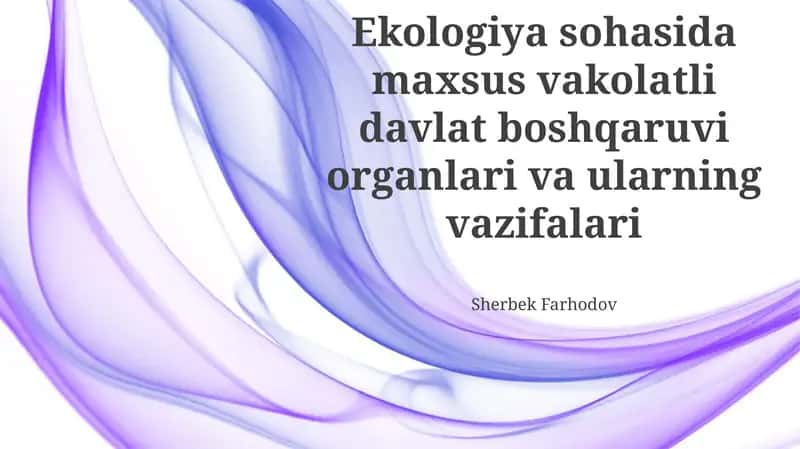 Ekologiya sohasida maxsus vakolatli davlat boshqaruvi organlari va ularning vazifalari