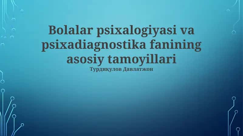 Bolalar psixalogiyasi va psixadiagnostika fanining asosiy tamoyillari