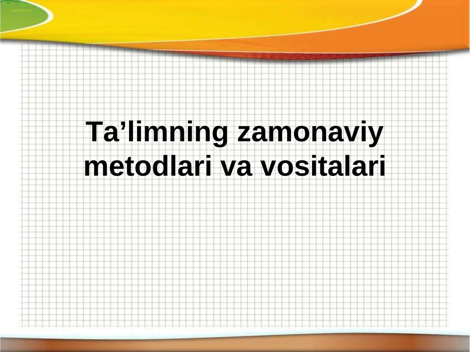 Zamonaviy ta'lim metodlari va vositalari