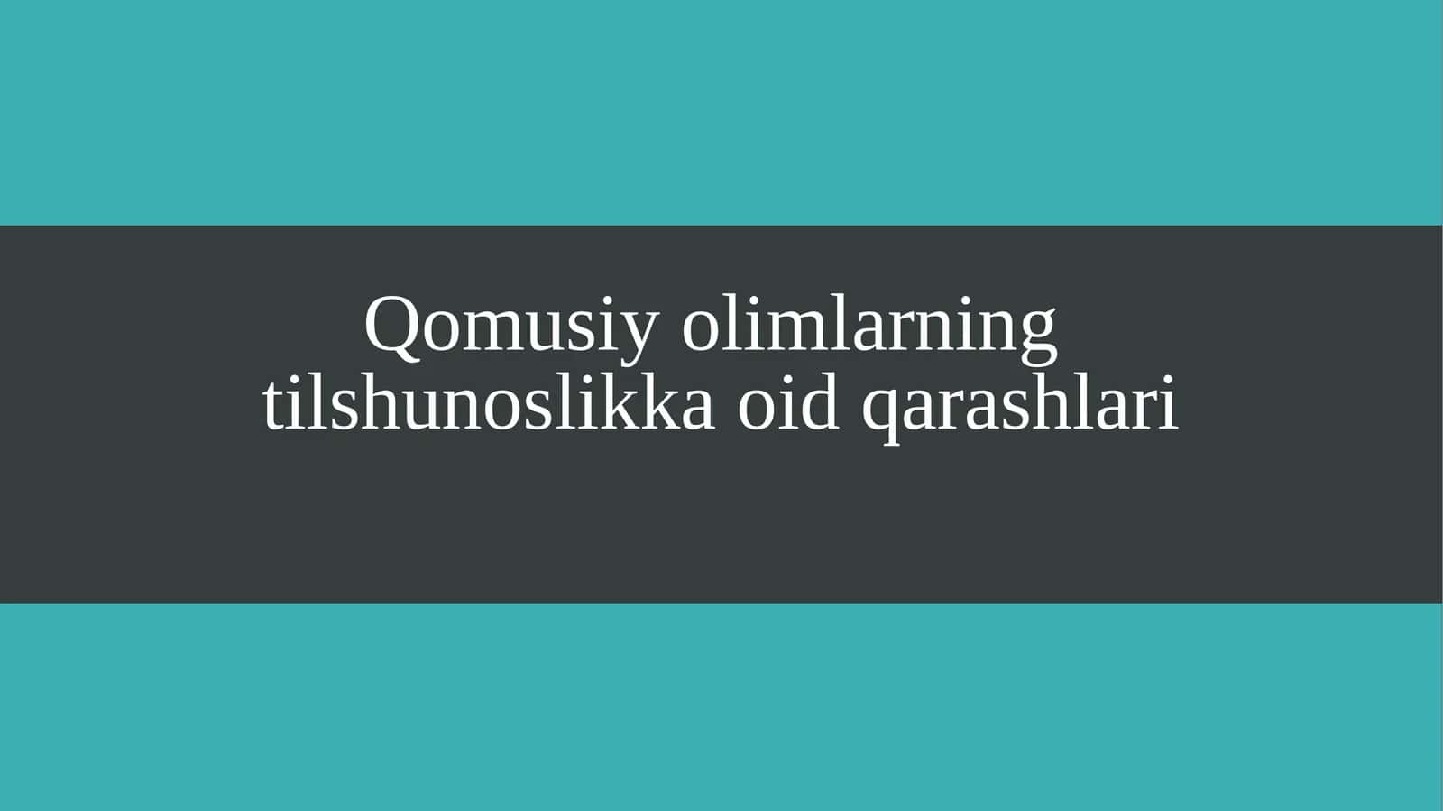 Qomusiy olimlarning tilshunoslikka oid qarashlari