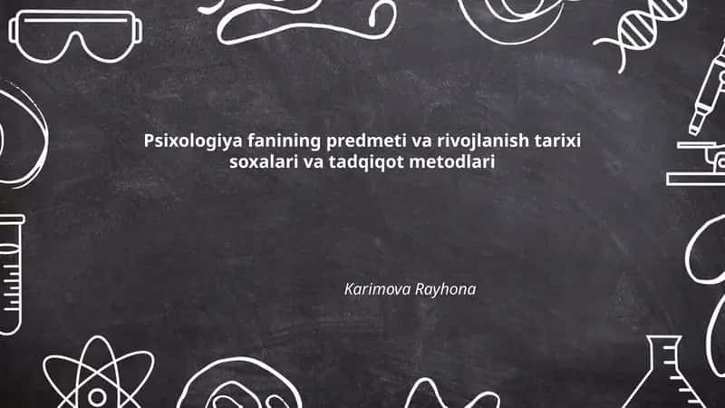 Psixologiya fanining predmeti va rivojlanish tarixi soxalari va tadqiqot metodlari