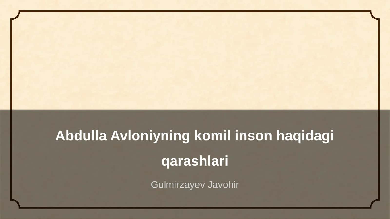Abdulla Avloniyning komil inson haqidagi qarashlari