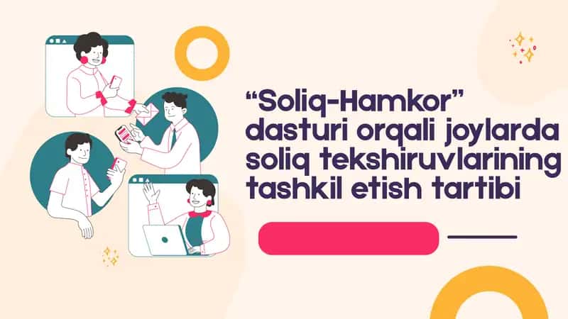 Soliq-Hamkor” dasturi orqali joylarda soliq tekshiruvlarining tashkil etish tartibi