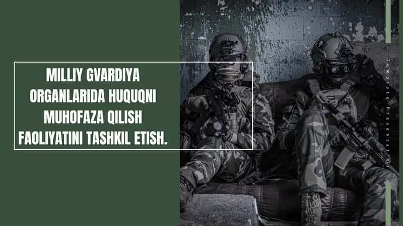 O‘ZBEKISTON RESPUBLIKASI MILLIY GVARDIYA HUQUQNI MUHOFAZ QILISH O`RGINLARI FAOLIYATI