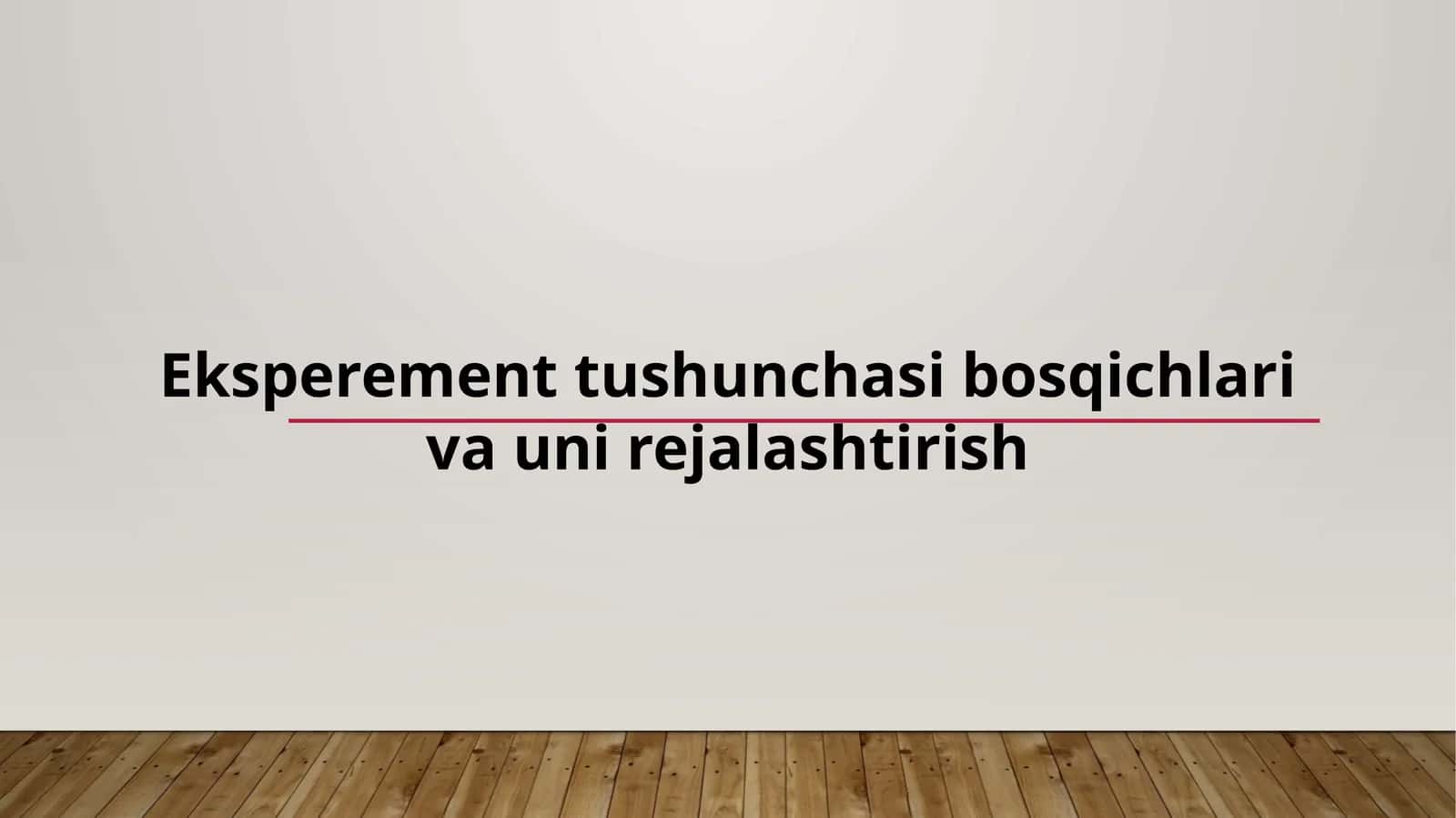 Eksperiment tushunchasi bosqichlari va uni rejalashtirish