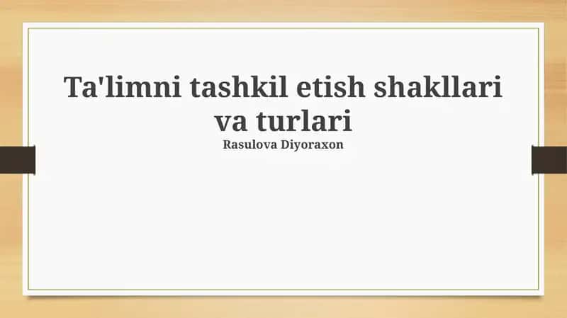 Ta'limni tashkil etish shakllari va turlari