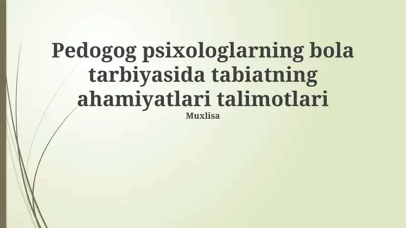 Pedogog psixologlarning bola tarbiyasida tabiatning ahamiyatlari talimotlari