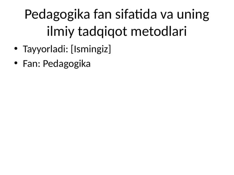 Pedagogika fan sifatida va uning ilmiy tadqiqot metodlari
