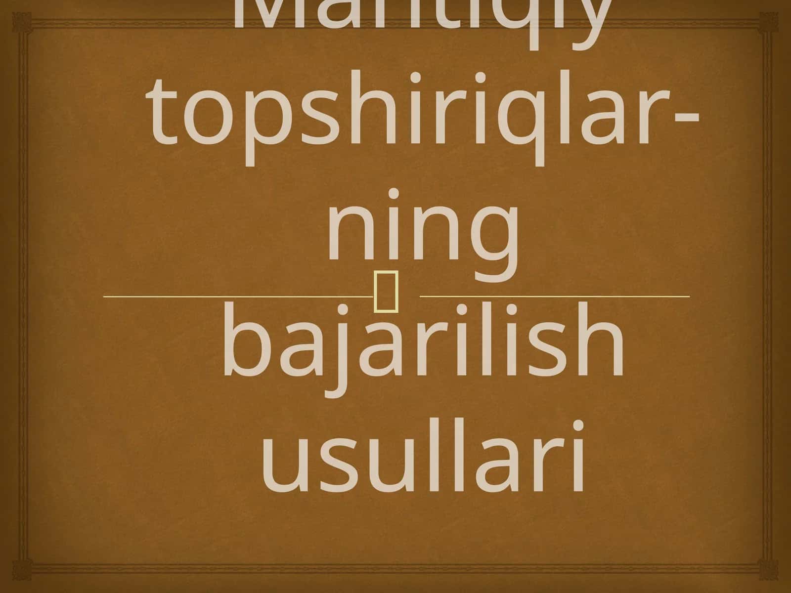 Mantiqiy topshiriqlar
