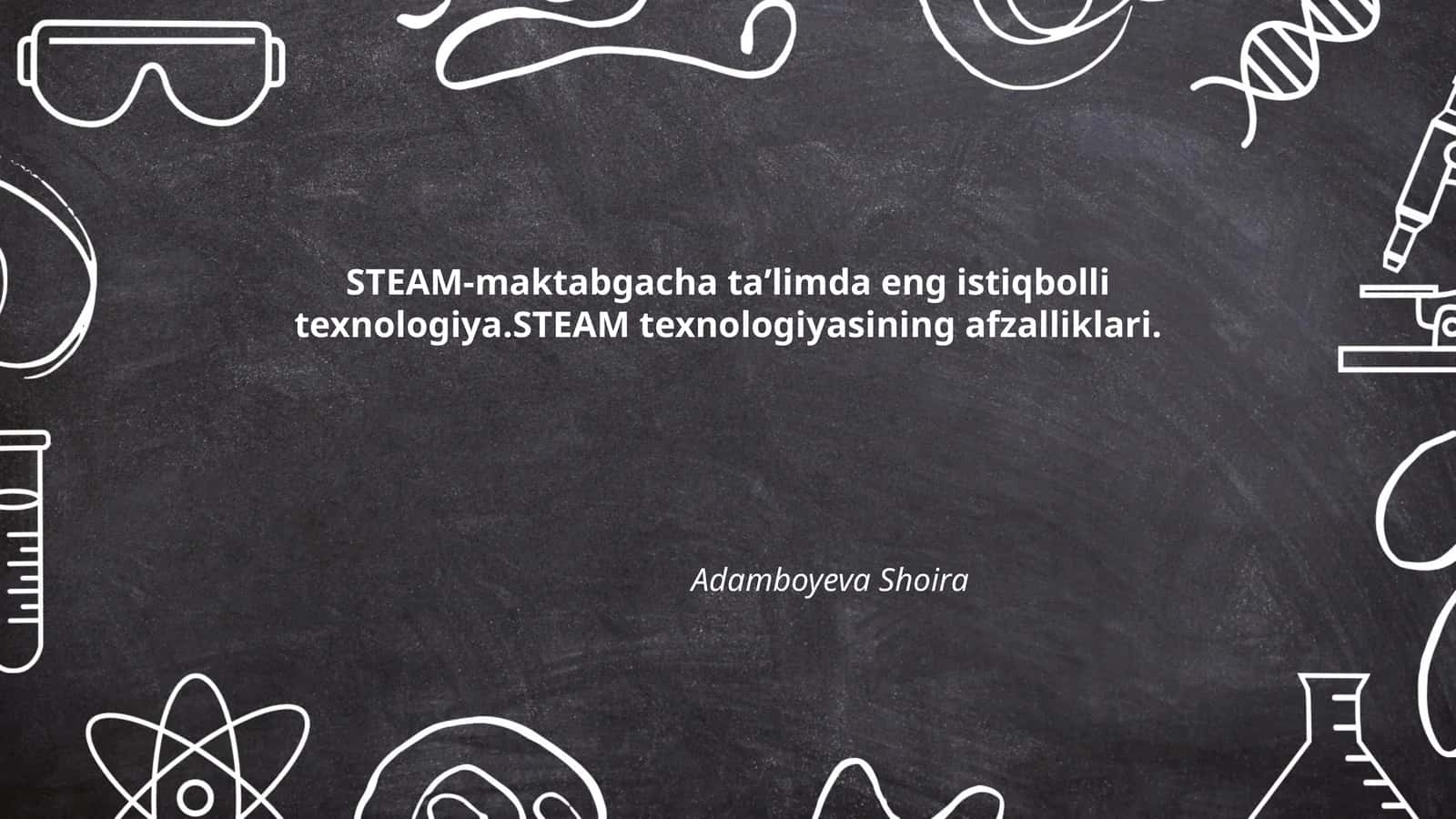 STEAM-maktabgacha taʼlimda eng istiqbolli texnologiya