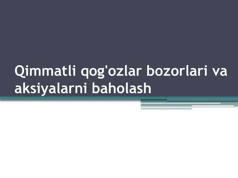Qimmatli qog'ozlar bozorlari va aksiyalarni baholash